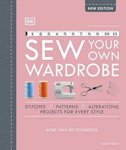 3. Sew Your Own Wardrobe: More Than 80 Techniques