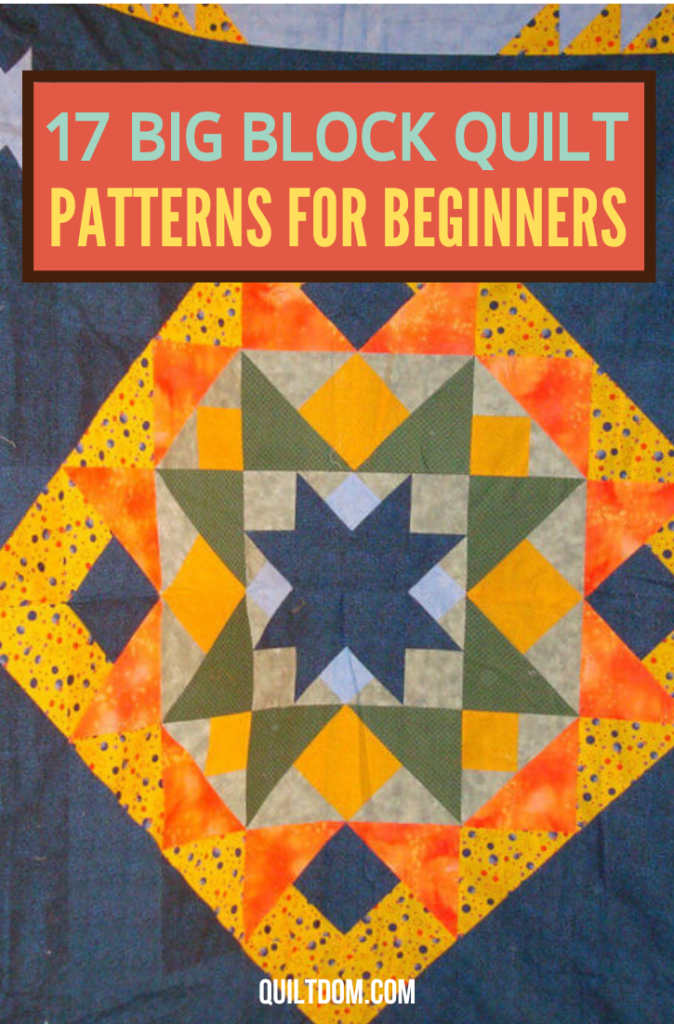 As a beginner quilter, the patterns you find online can be intimidating. In this post, learn these big block quilt patterns for beginners you can try.