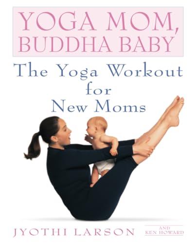 Yoga Mom, Buddha Baby: The Yoga Workout for New Moms