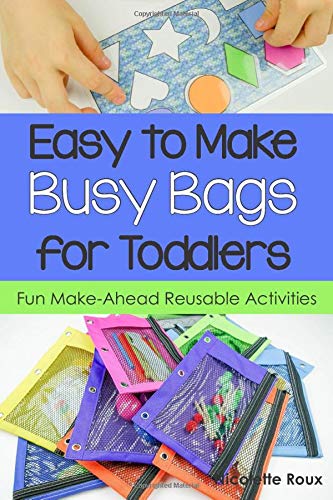 Easy to Make Busy Bags for Toddlers: Fun Make-Ahead Reusable Activities