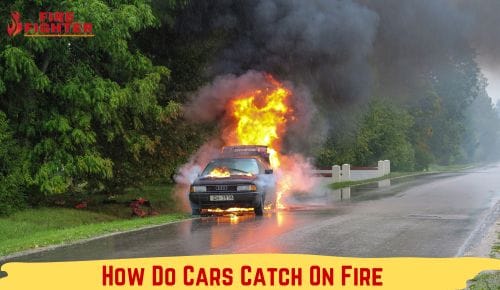 How Do Cars Catch On Fire