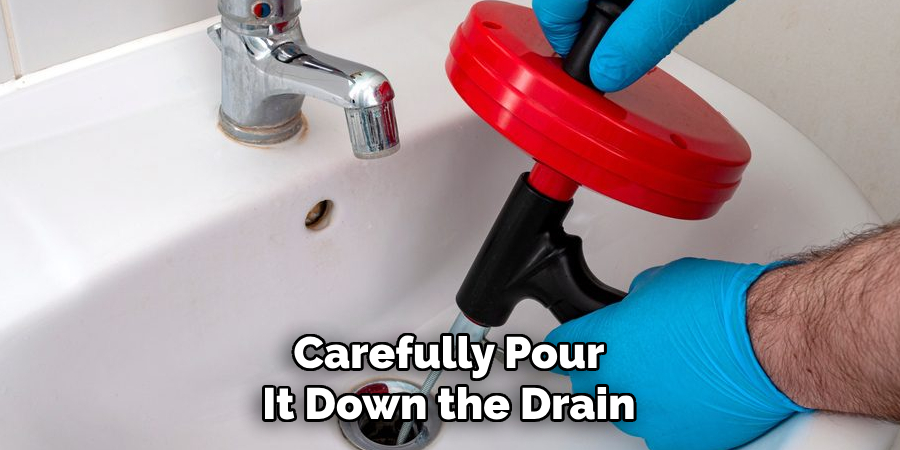 Carefully Pour It Down the Drain