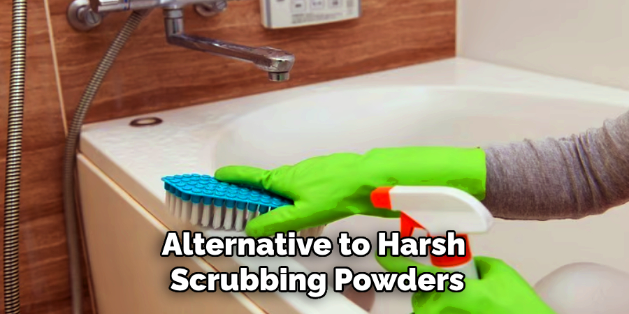 Alternative to Harsh
Scrubbing Powders