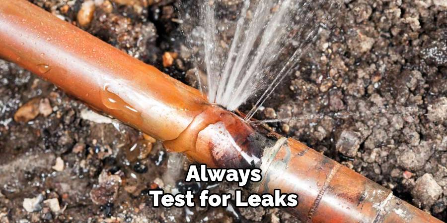 Always
Test for Leaks