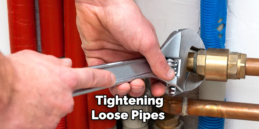 Tightening
Loose Pipes