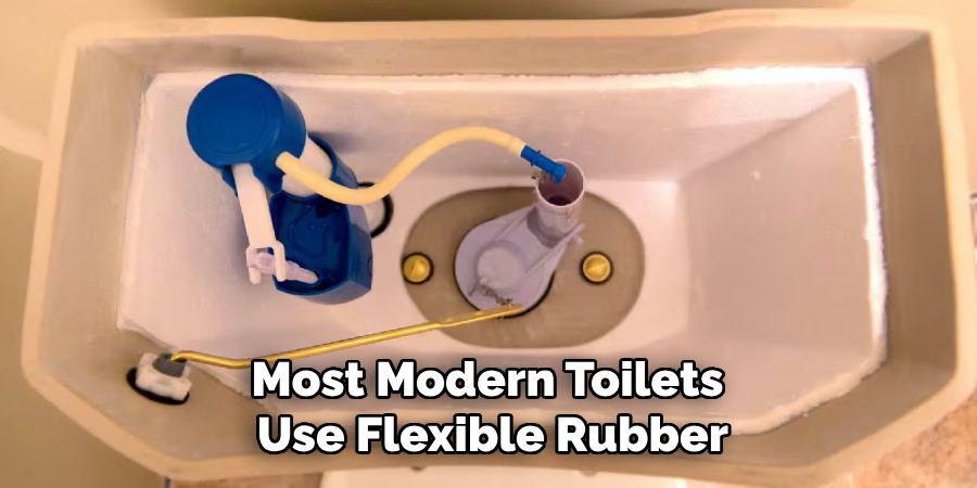 Most Modern Toilets
Use Flexible Rubber