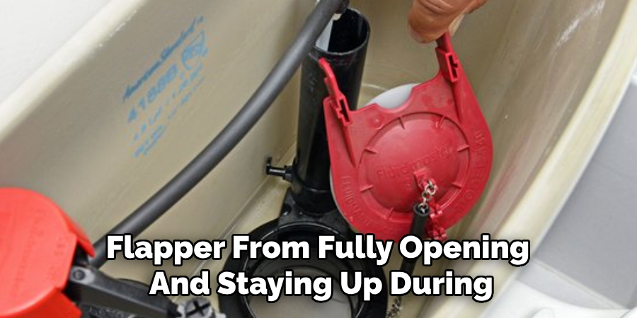 Flapper From Fully Opening
And Staying Up During