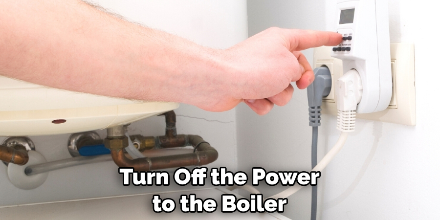 Turn Off the Power to the Boiler