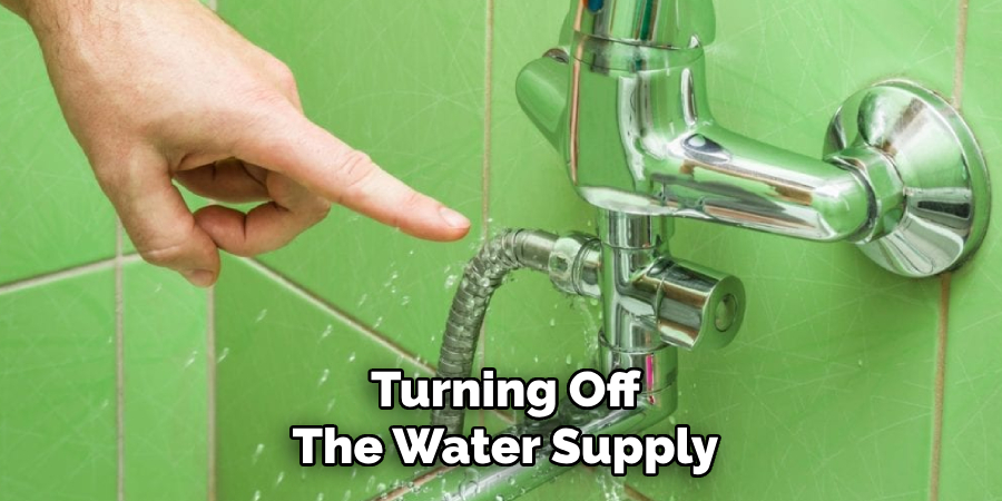 Turning Off
The Water Supply