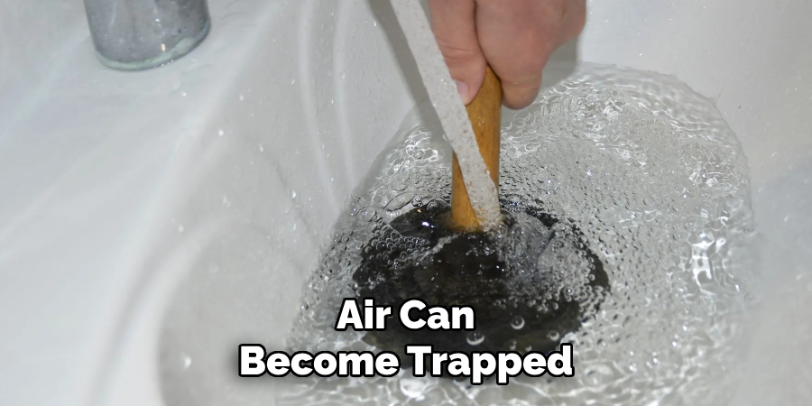 Air Can
Become Trapped