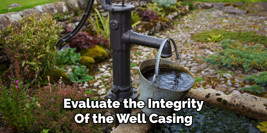 Evaluate the Integrity
Of the Well Casing