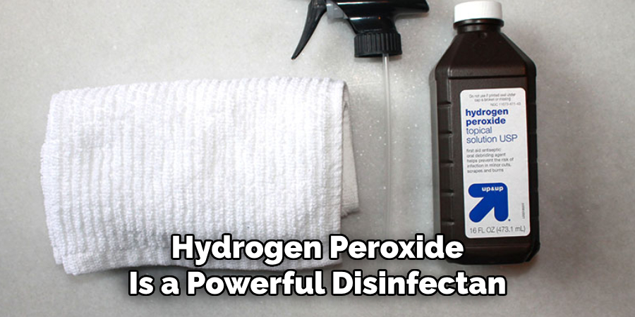 Hydrogen Peroxide
Is a Powerful Disinfectan