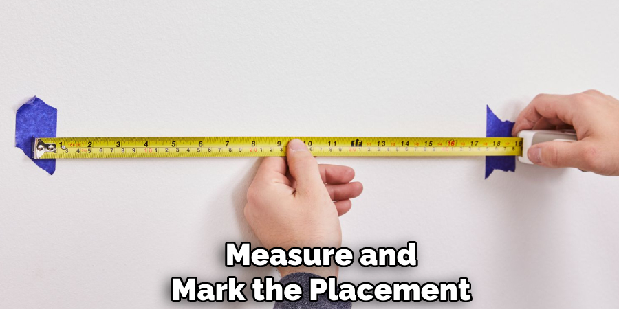 Measure and
Mark the Placement