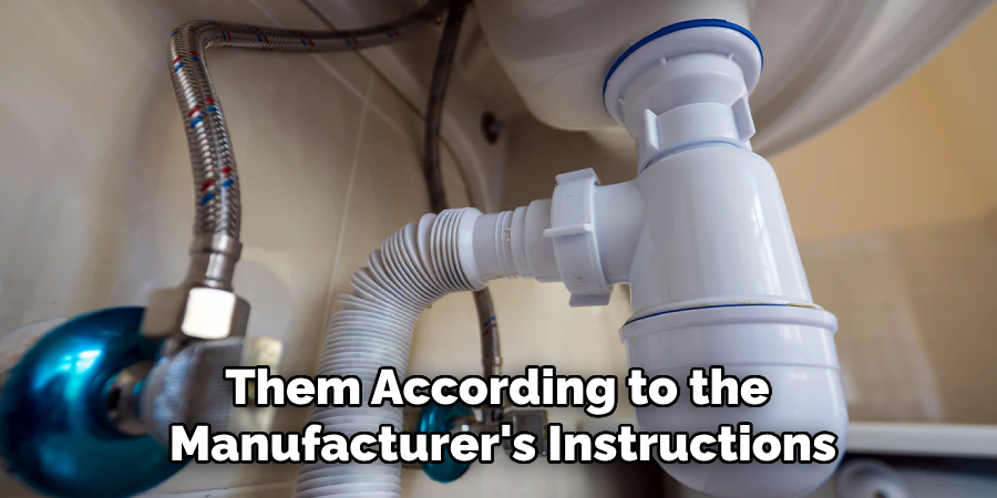 Them According to the
Manufacturer's Instructions