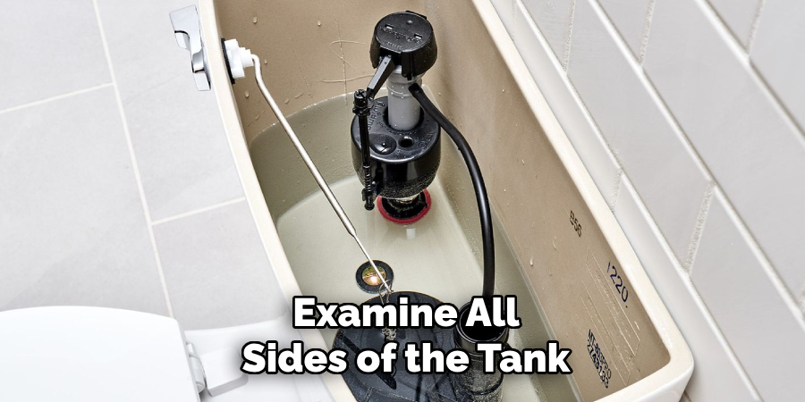 Examine All
Sides of the Tank