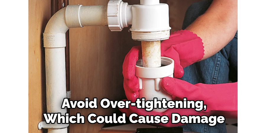 Avoid Over-tightening, Which Could Cause Damage