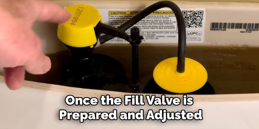 Once the Fill Valve is
Prepared and Adjusted