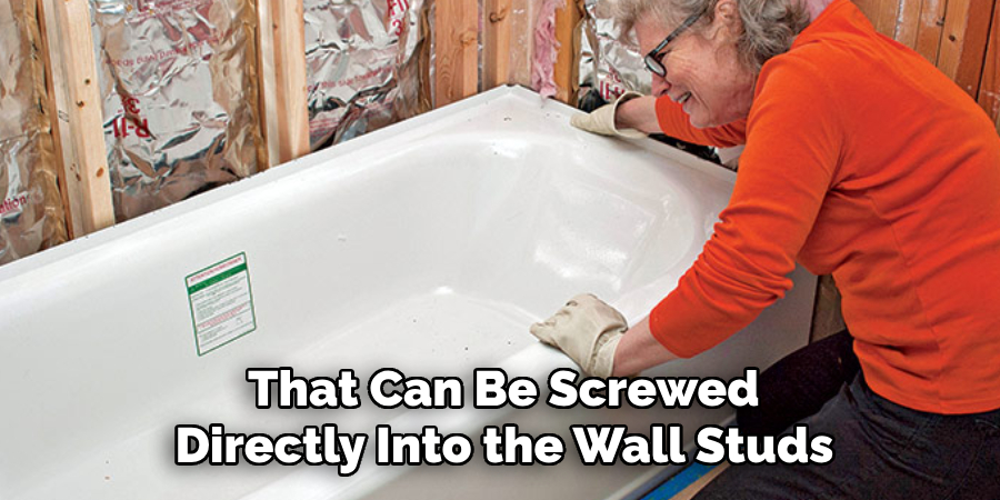 That Can Be Screwed
Directly Into the Wall Studs