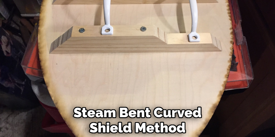 Steam Bent Curved
Shield Method