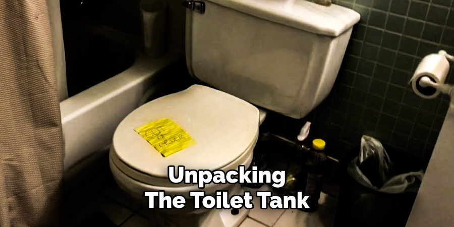 Unpacking
The Toilet Tank