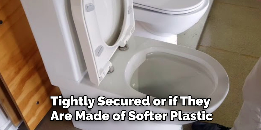 Tightly Secured or if They
Are Made of Softer Plastic