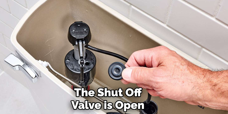 The Shut Off
Valve is Open
