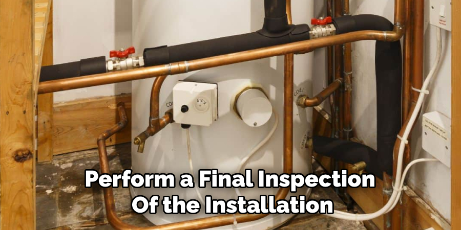 Perform a Final Inspection
Of the Installation