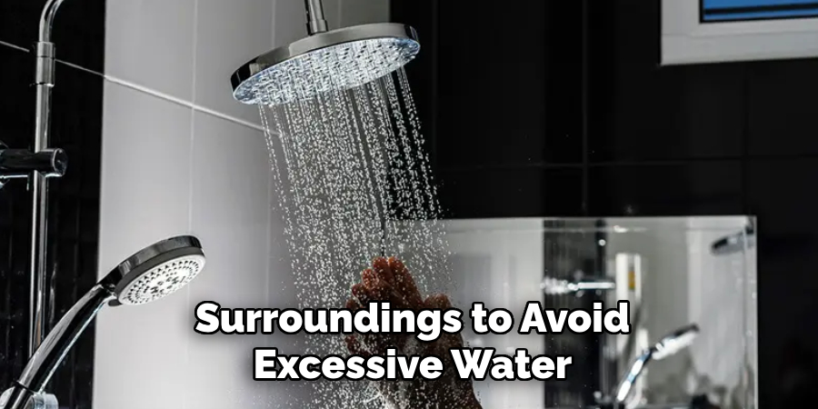Surroundings to Avoid Excessive Water