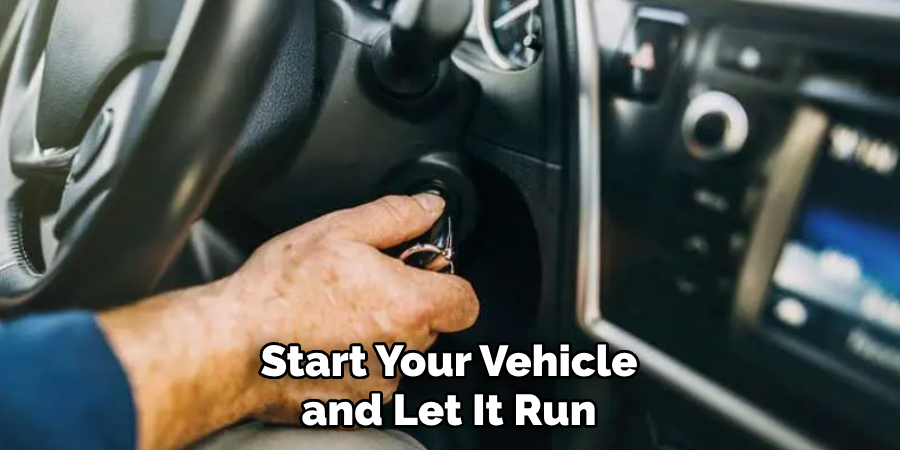 Start Your Vehicle and Let It Run