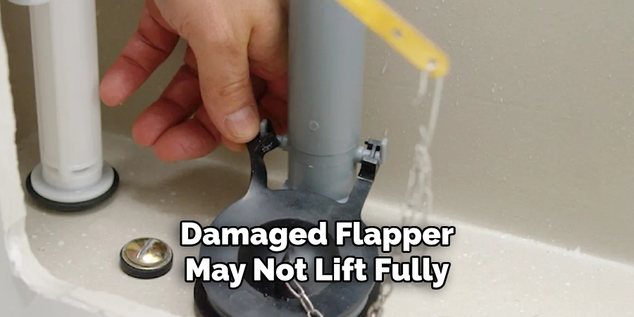 Damaged Flapper
May Not Lift Fully