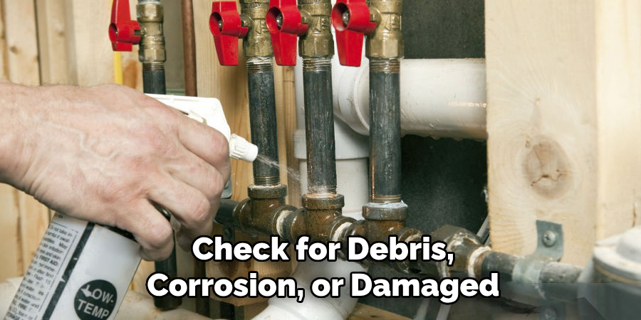 Check for Debris, Corrosion, or Damaged