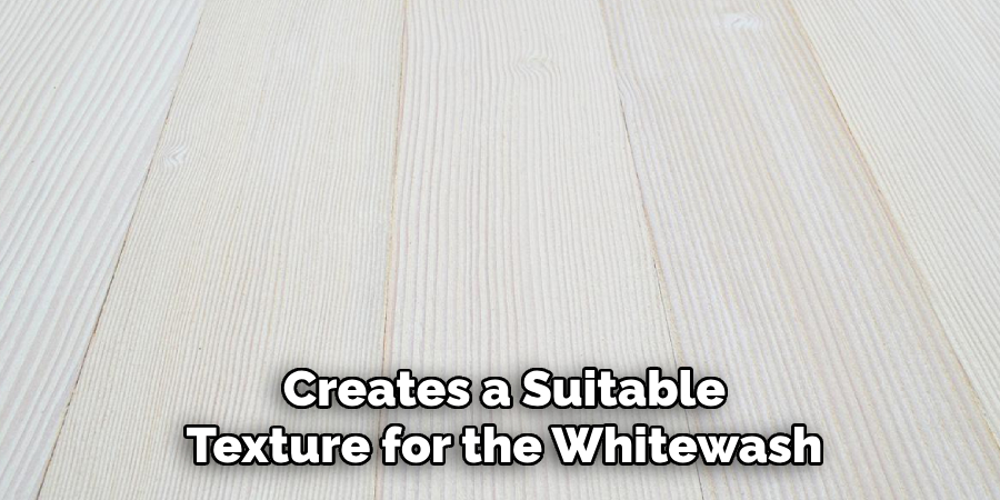 Creates a Suitable Texture for the Whitewash
