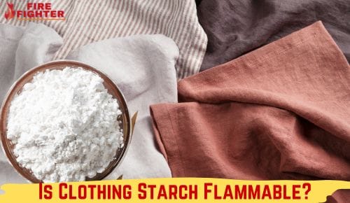 Is Clothing Starch Flammable