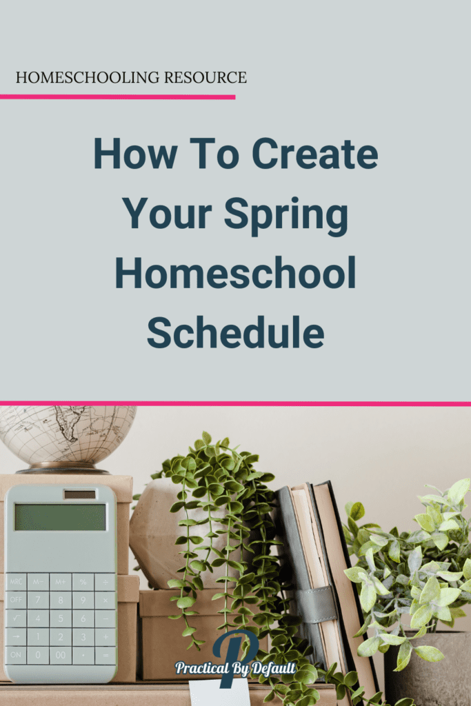 desk with books, plant and calculator on on it creating a spring homeschool schedule