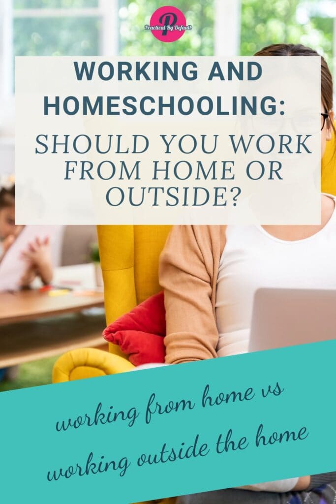 A smiling woman wearing glasses sits in a yellow chair with a laptop, while a child studies in the background. The text overlay reads, "Working and Homeschooling: Should You Work from Home or Outside?"